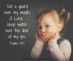 Put a guard on my mouth oh Lod